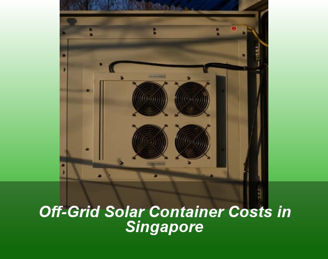 Off-Grid Solar Container Costs in Singapore